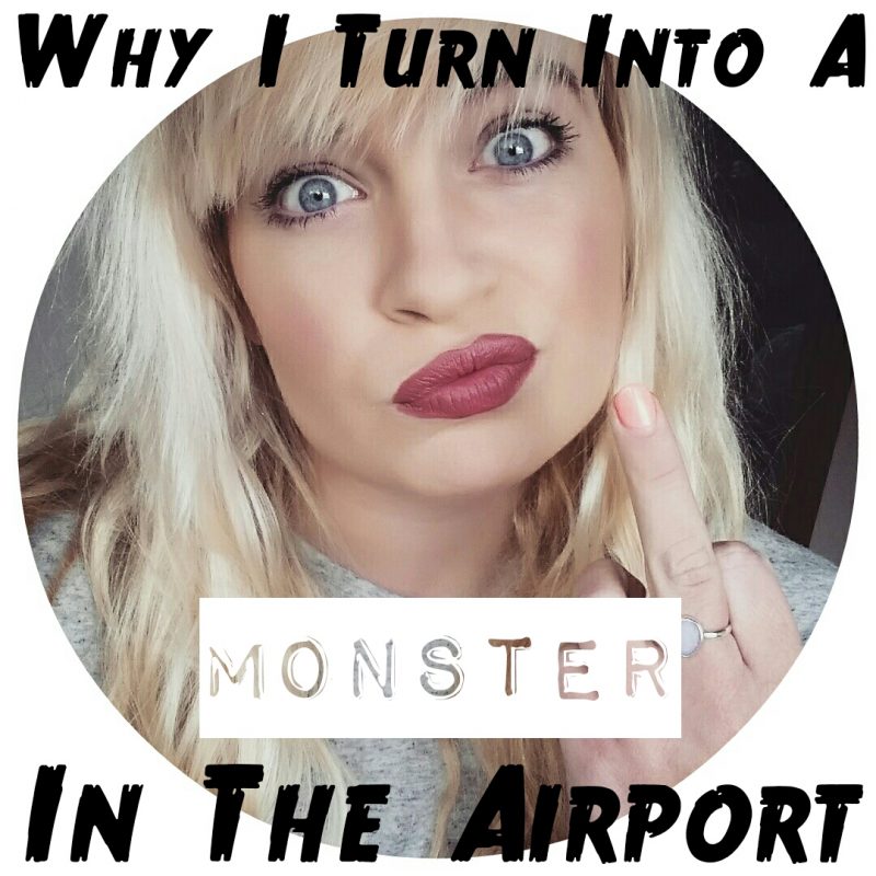10 Reasons Why I Turn Into a Monster in The Airport