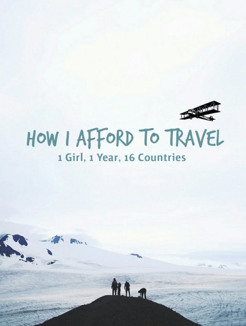 How I afford to travel – 1 Girl, 1 year, 16 countries
