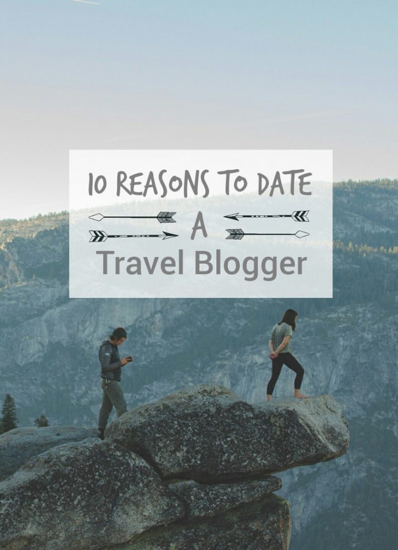 10 Reasons to Date a Travel Blogger