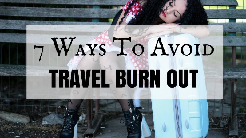 7 Ways to Relax and Avoid Travel Burn Out